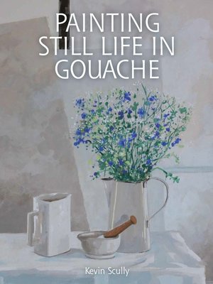 cover image of Painting Still Life in Gouache